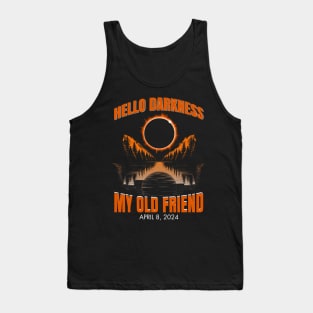 Hello Darkness My Old Friend Solar Eclipse April 08, 2024 Tank Top